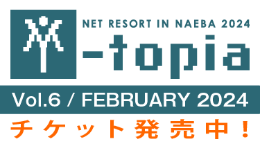 【Y-topia】NET RESORT IN NAEBA 2024 チケット発売中！